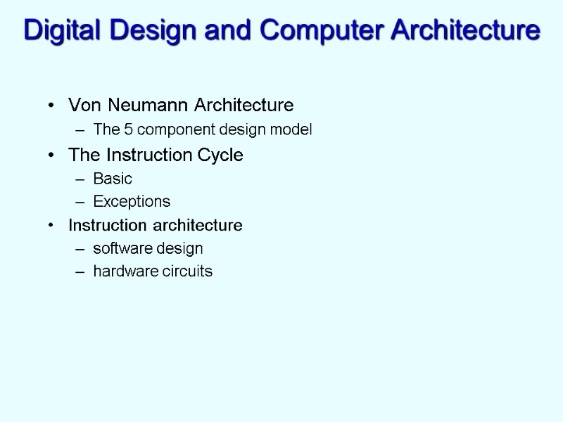 Digital Design and Computer Architecture Von Neumann Architecture The 5 component design model The